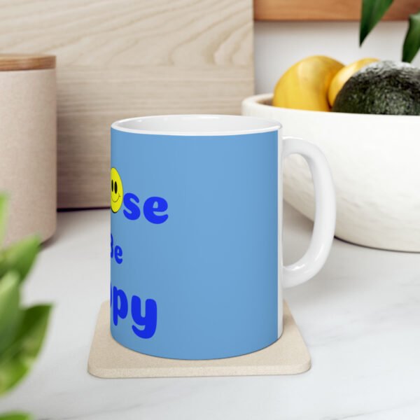 I Choose to be Happy, Ceramic Mug, 11oz - Image 8