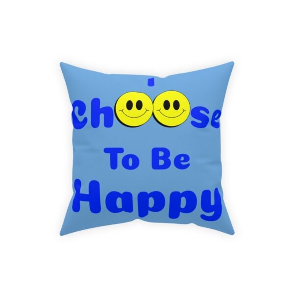 I Choose to be Happy, Broadcloth Pillow - Image 5