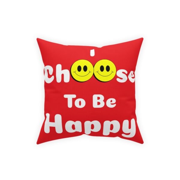 I Choose to be Happy, Broadcloth Pillow - Image 5