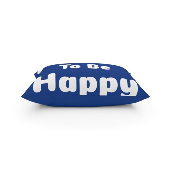 I Choose to be Happy, Broadcloth Pillow - Image 11