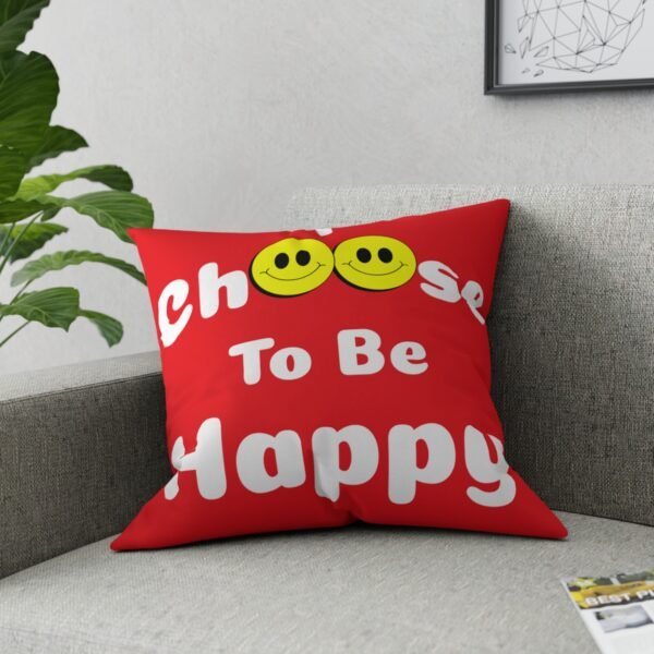 I Choose to be Happy, Broadcloth Pillow - Image 20