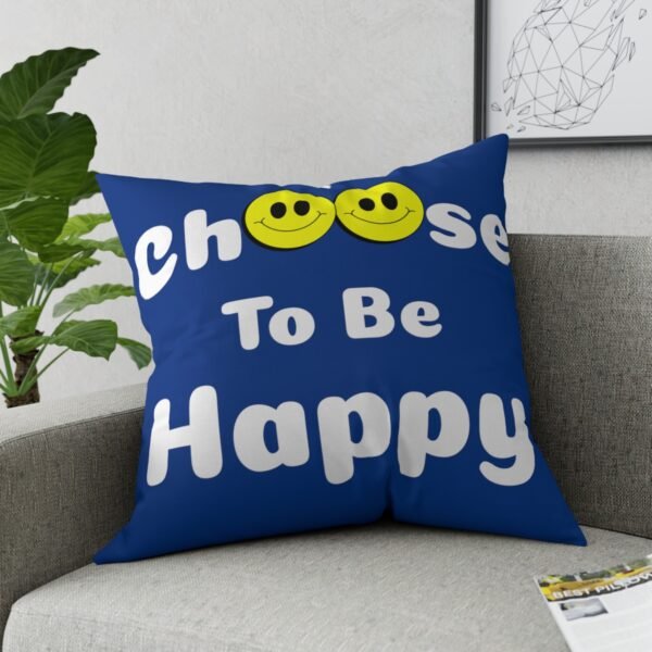 I Choose to be Happy, Broadcloth Pillow - Image 4