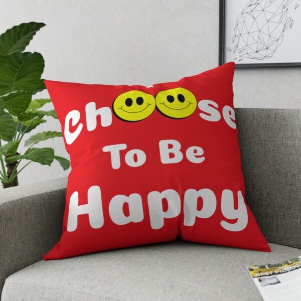 I Choose to be Happy, Broadcloth Pillow - Image 4